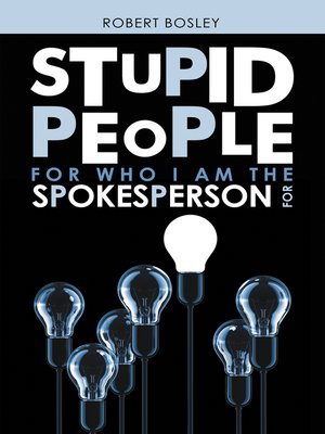 cover image of Stupid People for Who I Am the Spokesperson For